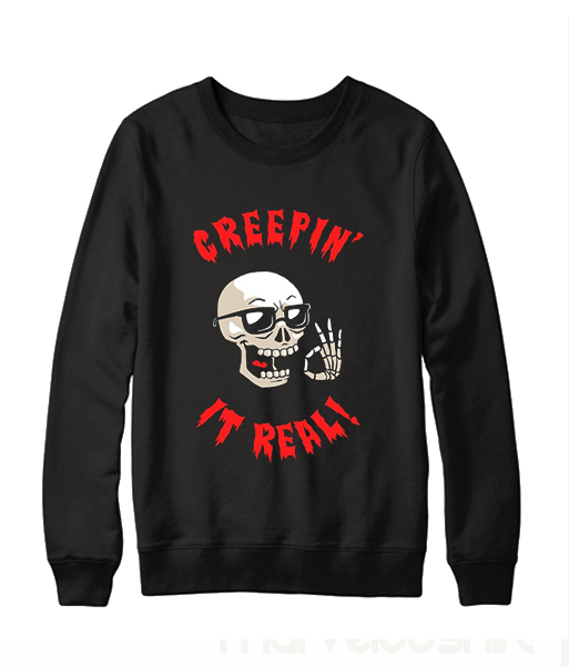 Creepin It real Sweatshirt - teesmarkets.com